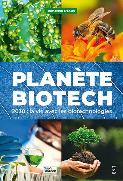 Lire la suite à propos de l’article Planète biotech. La vie avec les biotechnologies