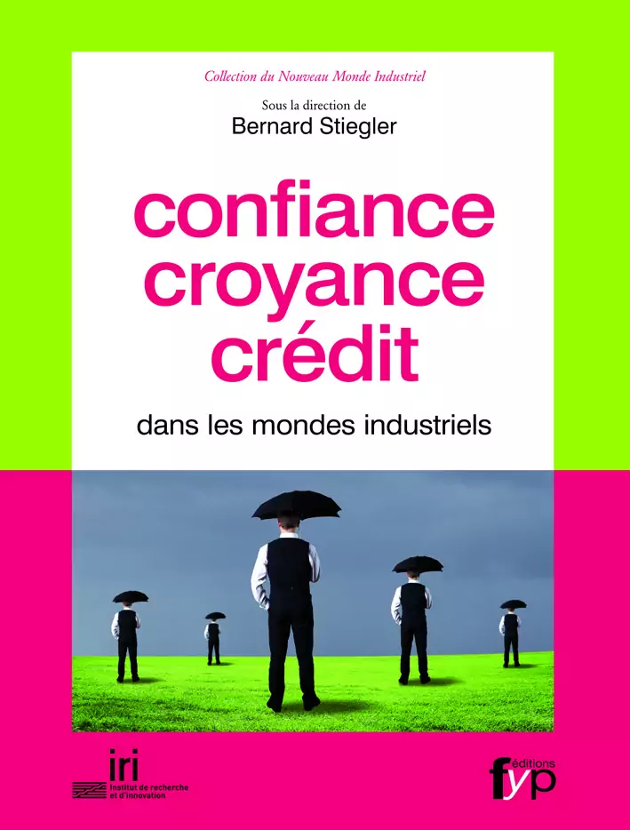 Lire la suite à propos de l’article Confiance, croyance, crédit dans les mondes industriels – Bernard Stiegler (dir.)