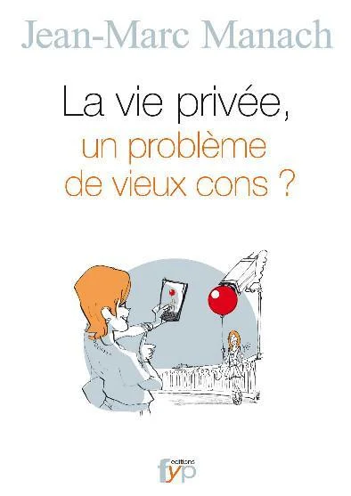 Lire la suite à propos de l’article La vie privée, un problème de « vieux cons » ?