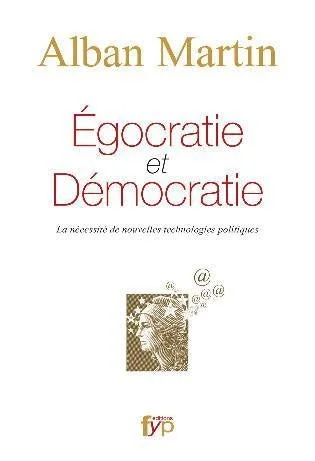 Lire la suite à propos de l’article Egocratie et Démocratie. La nécessité de nouvelles technologies politiques