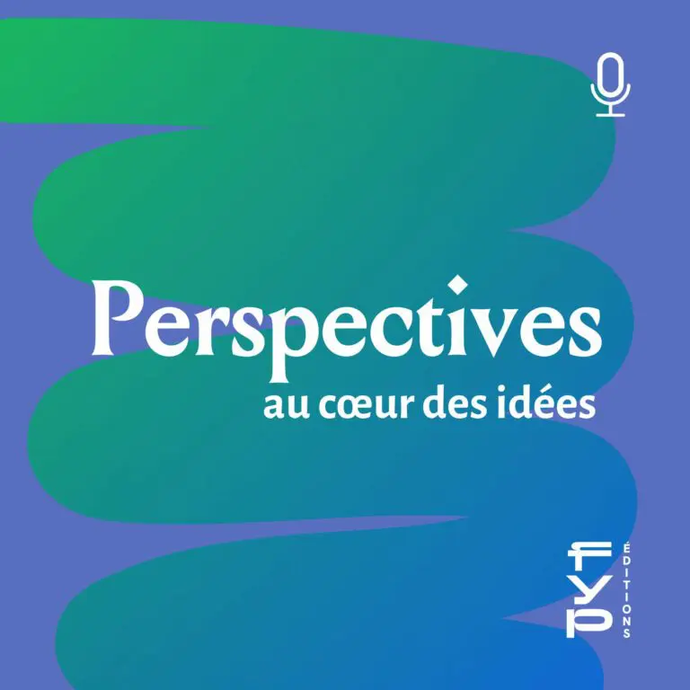 Perspectives – Au coeur des idées avec FYP EDITIONS