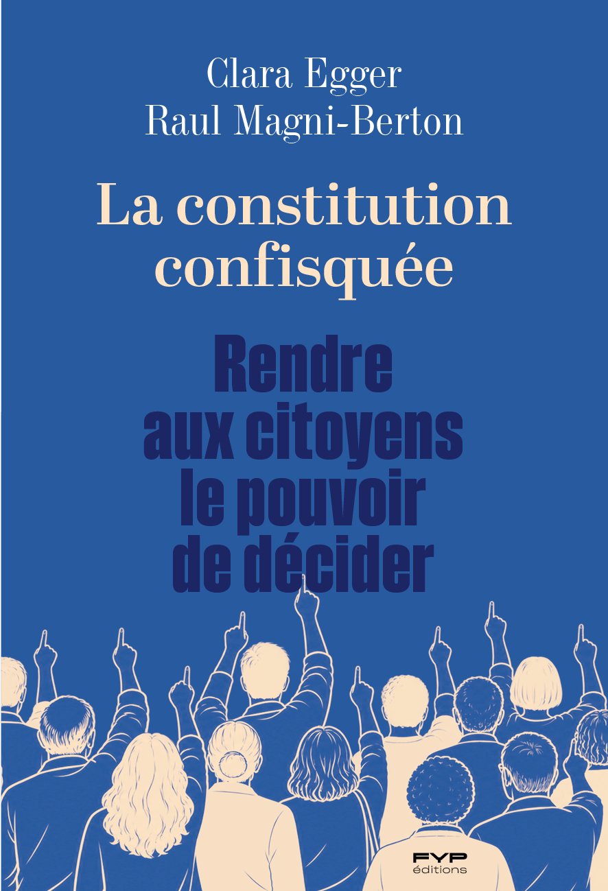 La Constitution confisquée — Clara Egger et Raul Magni-Berton